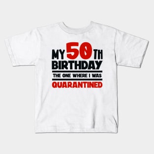 My 50-th Birthday - The One Where I was Quarantined Kids T-Shirt